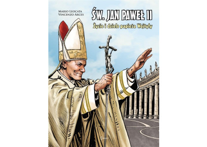 Św. Jan Paweł II życie i dzieło Papieża Wojtyły   